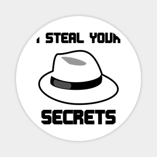 White hat hacker steals your secrets Magnet